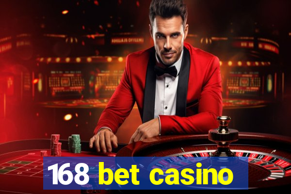 168 bet casino